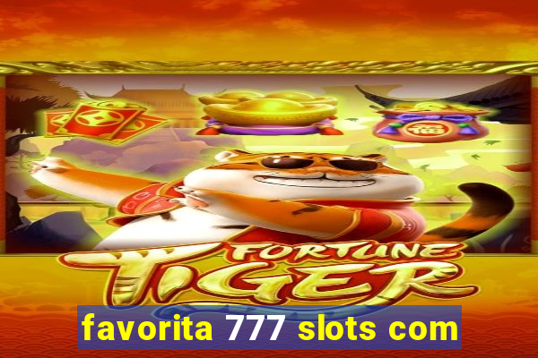 favorita 777 slots com